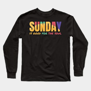 Sunday is good for the soul Long Sleeve T-Shirt